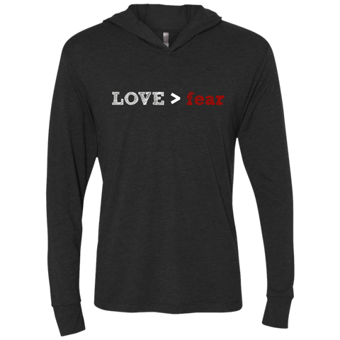 LOVE > Fear Unisex Triblend LS Hooded T-Shirt