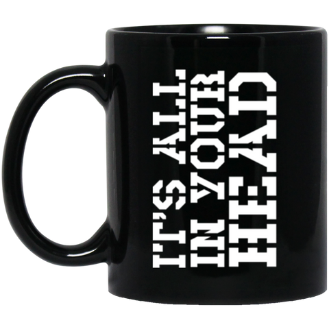 Its All In Your Head 11 oz. Black Mug