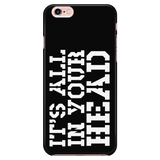 It's All In Your Head Phone case