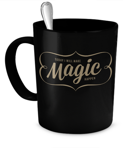 Make Magic Happen Mug-- Black