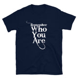 Remember Who You AreShort-Sleeve Unisex T-Shirt