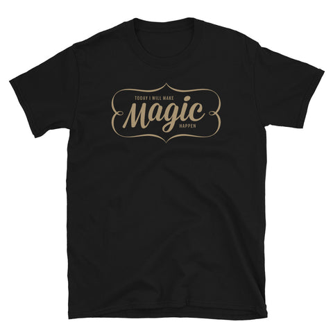 MAKE MAGIC HAPPEN Short-Sleeve Unisex T-Shirt